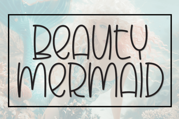 Beauty Mermaid: A Whimsical Display Font That Delivers Charm—Not Clutter